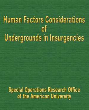 Human Factors Considerations of Undergrounds in Insurgencies de Special Operations Research Office