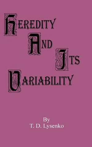 Heredity and Its Variability de T. D. Lysenko