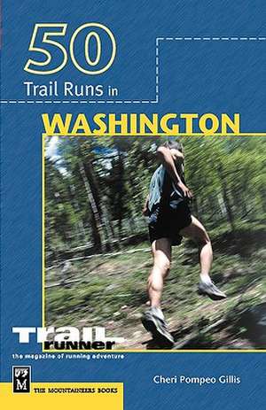 50 Trail Runs in Washington de Cheri P. Gillis