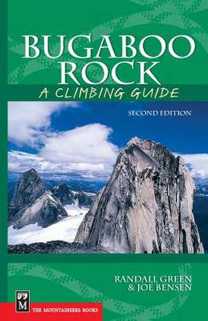 Bugaboo Rock: A Climbing Guide de Randall Green