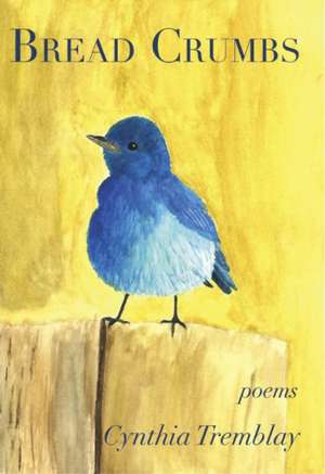 Bread Crumbs de Cynthia Tremblay