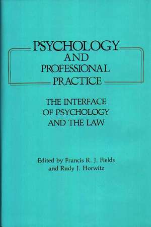 Psychology and Professional Practice: The Interface of Psychology and the Law de Francis R. J. Fields