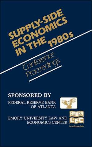 Supply-Side Economics in the 1980s: Conference Proceedings de Reserve Bank of Atlanta and Federal