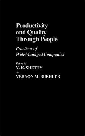 Productivity and Quality Through People: Practices of Well-Managed Companies de Y. L. Shetty