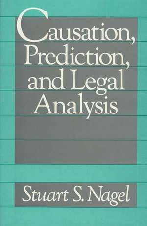 Causation, Prediction, and Legal Analysis de Stuart S. Nagel