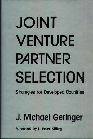 Joint Venture Partner Selection: Strategies for Developed Countries de J. Michael Geringer