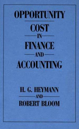 Opportunity Cost in Finance and Accounting de Robert Bloom