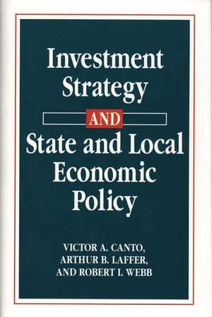 Investment Strategy and State and Local Economic Policy de Victor A. Canto