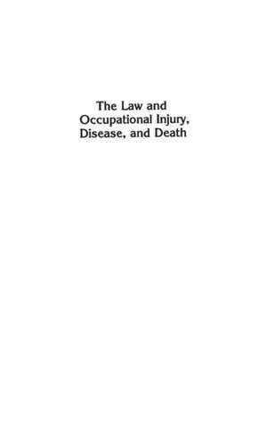 The Law and Occupational Injury, Disease, and Death de Warren Freedman