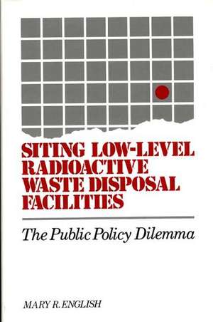 Siting Low-Level Radioactive Waste Disposal Facilities: The Public Policy Dilemma de Mary Read English