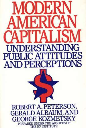 Modern American Capitalism: Understanding Public Attitudes and Perceptions de Robert A. Peterson