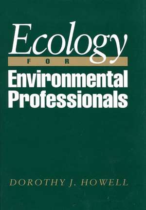 Ecology for Environmental Professionals de Dorothy J. Howell