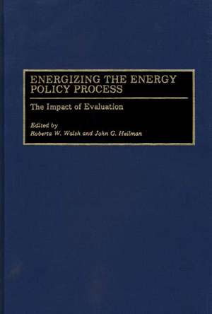 Energizing the Energy Policy Process: The Impact of Evaluation de John G. Heilman