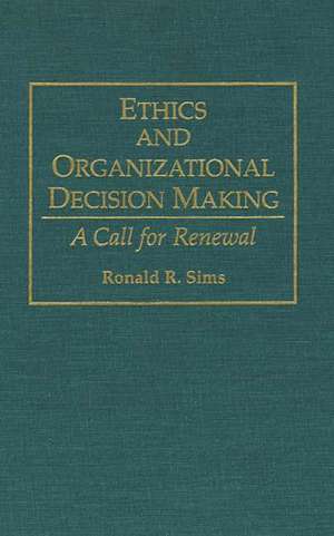 Ethics and Organizational Decision Making: A Call for Renewal de Ronald R. Sims