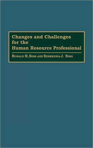 Changes and Challenges for the Human Resource Professional de Ronald R. Sims