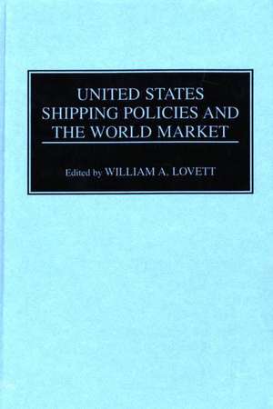 United States Shipping Policies and the World Market de William Lovett