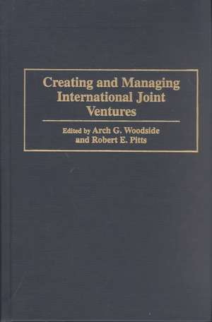 Creating and Managing International Joint Ventures de Robert Pitts