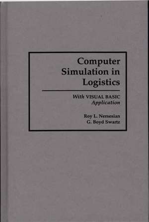 Computer Simulation in Logistics: With Visual Basic Application de Roy Nersesian