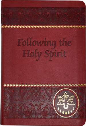 Following the Holy Spirit: Dialogues, Prayers, and Devotions Intended to Help Everyone Know, Love, and Follow the Holy Spirit de Walter Van De Putte