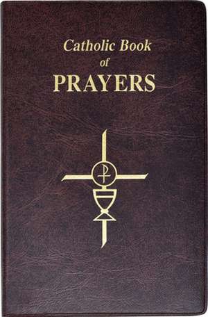 Catholic Book of Prayers: Popular Catholic Prayers Arranged for Everyday Use de Maurus Fitzgerald