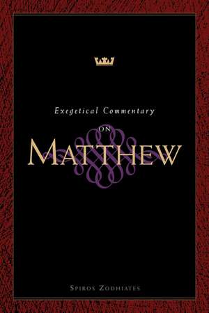 Exegetical Commentary on Matthew de Dr. Spiros Zodhiates