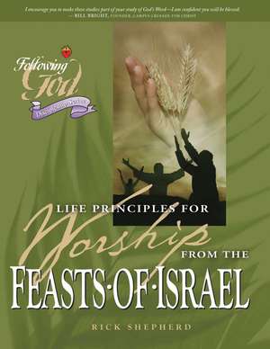 Life Principles for Worship from the Feasts of Israel de Richard Shepherd