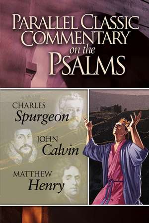 Parallel Classic Commentary on the Psalms de Charles Haddon Spurgeon