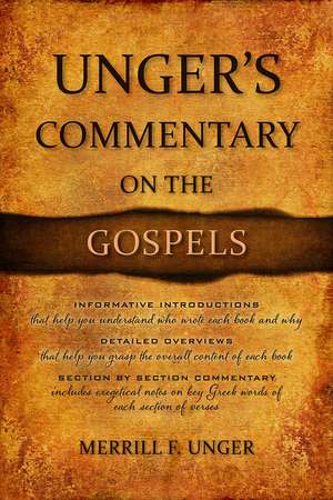 Unger's Commentary on the Gospels de Merrill Unger