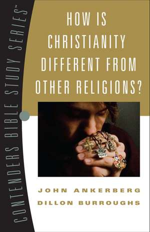 How Is Christianity Different from Other Religions? de John Ankerberg