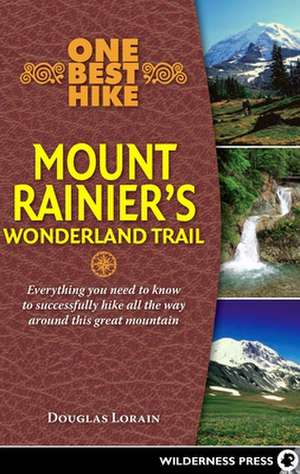 One Best Hike: Mount Rainier's Wonderland Trail de Doug Lorain