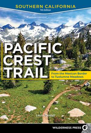 Pacific Crest Trail: Southern California: From the Mexican Border to Tuolumne Meadows de Thomas Winnett