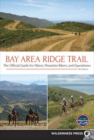 Bay Area Ridge Trail: The Official Guide for Hikers, Mountain Bikers, and Equestrians de Elizabeth Byers