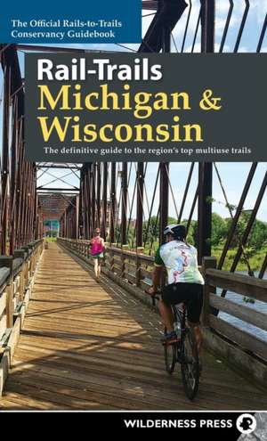 Rail-Trails Michigan and Wisconsin de Rails-to-Trails Conservancy