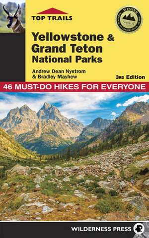 Top Trails: Yellowstone and Grand Teton National Parks: 46 Must-Do Hikes for Everyone de Bradley Mayhew