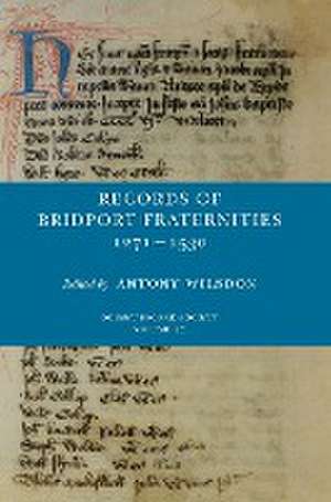 Records of Bridport Fraternities 1271-1530 de Antony Wilsdon