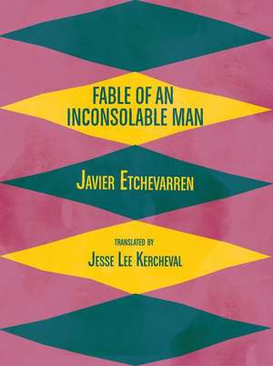 Fable of an Inconsolable Man de Javier Etchevarren