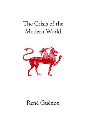 The Crisis of the Modern World de Rene Guenon