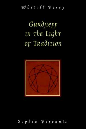 Gurdjieff in the Light of Tradition de Whitall N. Perry