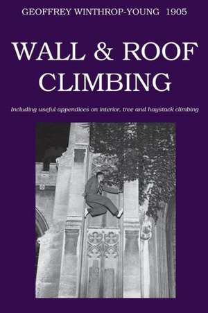 Wall and Roof Climbing de Geoffrey Winthrop Young