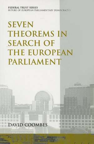 Seven Theorems in Search of the European Parliament: Federal Trust Paper de David Coombes