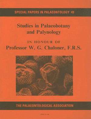 Studies in Palaeobotany and Palynology in Honour of Professor W.G. Chaloner, F. R. S. de M. E. Collinson