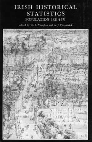 Irish Historical Statistics: Population 1821 - 1971 (a New History of Ireland Ancillary Publications II) de W. E. Vaughan