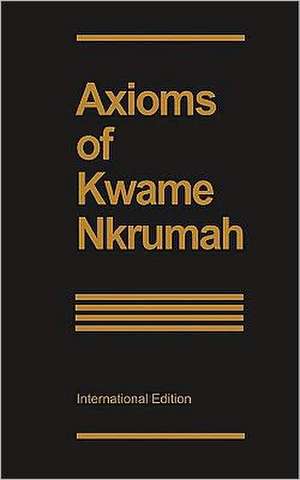 Axioms of Kwame Nkrumah de Kwame Nkrumah