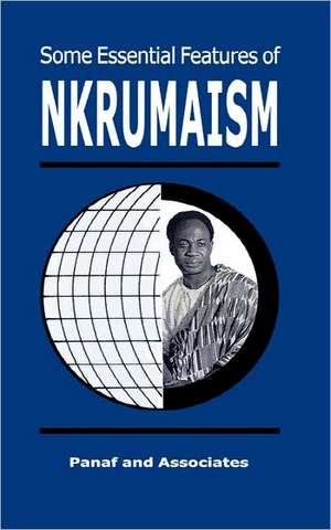 Some Essential Features of Nkrumaism de Kwame Nkrumah