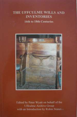 The Uffculme Wills and Inventories, 16th to 18th Centuries de Peter Wyatt