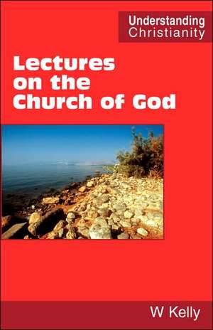 Lectures on the Church of God de William Kelly