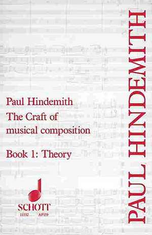 The Craft of Musical Composition, Book I: Theory de Paul Hindemith