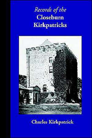 Records of the Closeburn Kirkpatricks de Charles Kirkpatrick