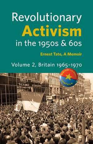 Revolutionary Activism in the 1950s & 60s. Volume 2. Britain 1965 - 1970 de Ernest Tate