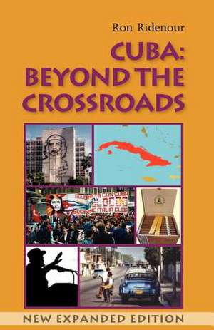 Cuba: Beyond the Crossroads. New Expanded Edition de Ron Ridenour